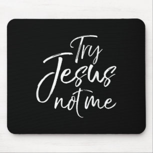 Funny Christian Saying For Women Cute Try Jesus No Mouse Pad