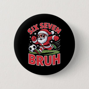 Funny Christmas 67 Meme Bruh Soccer Santa Xmas Paj 6 Cm Round Badge