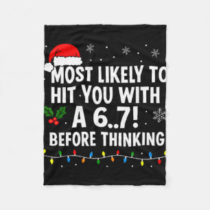 Funny Christmas 6 7 Meme Most Likely Say 67 For Ki Fleece Blanket