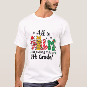 Funny Christmas All Is Calm Just Kidding This Is 7 T-Shirt