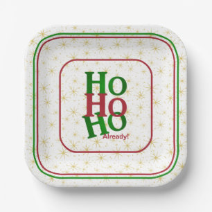 Funny Christmas Attitude "HO HO HO Already!" Paper Plate