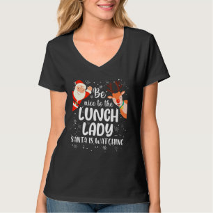 Funny Christmas Be Nice To The Lunch Lady Santa Is T-Shirt