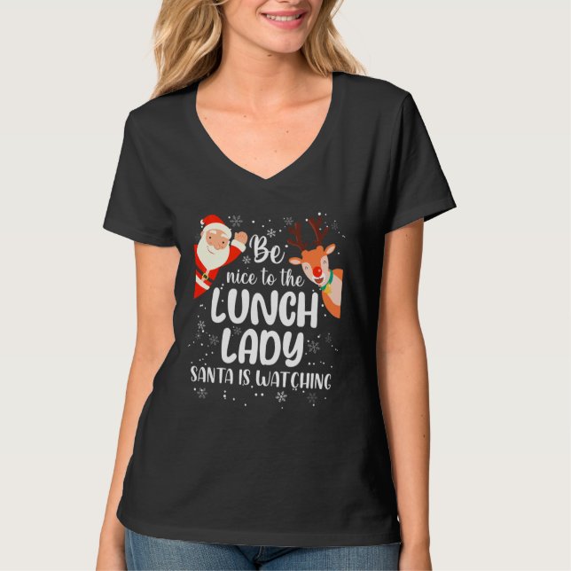 Funny Christmas Be Nice To The Lunch Lady Santa Is T-Shirt (Front)