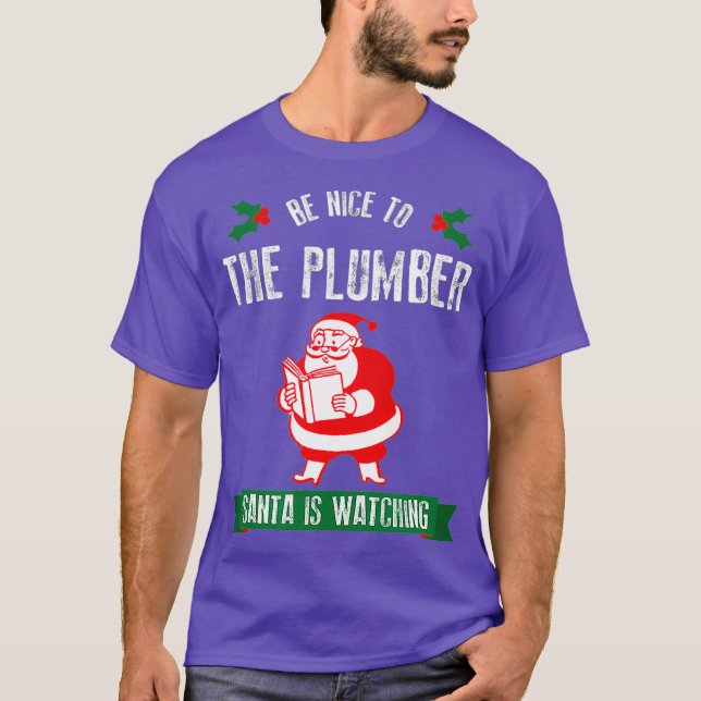Funny Christmas  Be Nice to The Plumber Santa T-Shirt (Front)