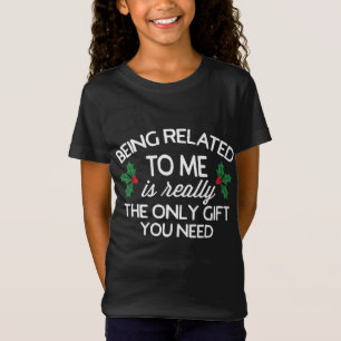 Funny Christmas Being Related to Me Family Joke T-Shirt
