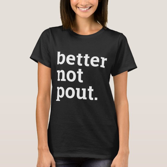 Funny Christmas Better Not Ut Black White T Shirt  (Front)