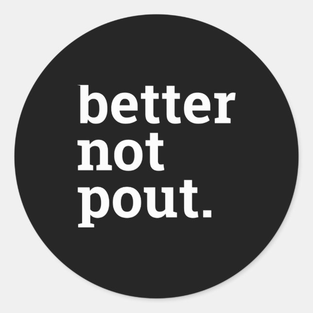 Funny Christmas Better Not Ut Black White T Shirt  Classic Round Sticker (Front)