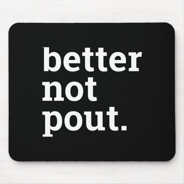 Funny Christmas Better Not Ut Black White T Shirt  Mouse Pad (Front)