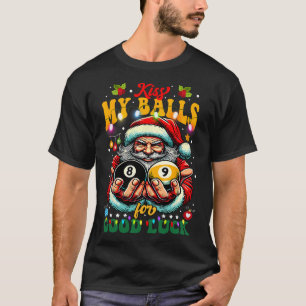 Funny Christmas Billiards Kiss My For Good Luck T-Shirt