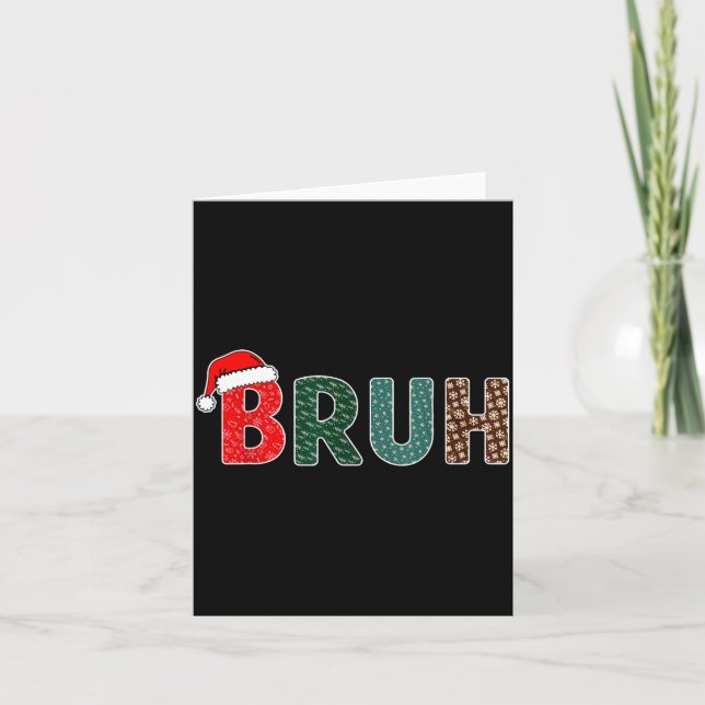 Funny Christmas Bruh Meme For Men Women Kids Girls Card (Front)