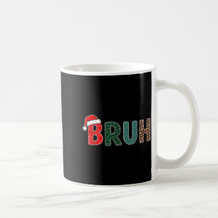 Funny Christmas Bruh Meme For Men Women Kids Girls Coffee Mug