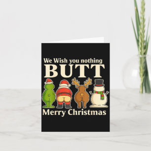 Funny Christmas Butt - We Wish You Merry Xmas  Card