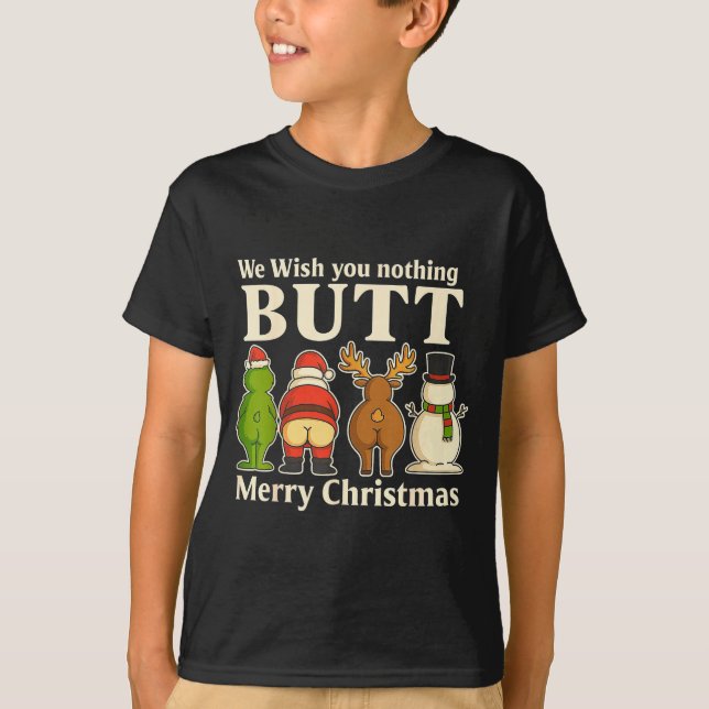 Funny Christmas Butt - We Wish You Merry Xmas  T-Shirt (Front)