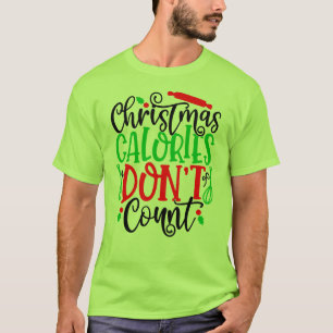 Funny Christmas Calories Don’t Count Design T-Shirt
