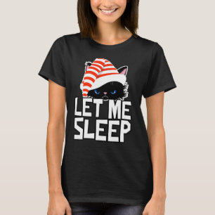 Funny Christmas Cat Let Me Sleep Cute T-Shirt