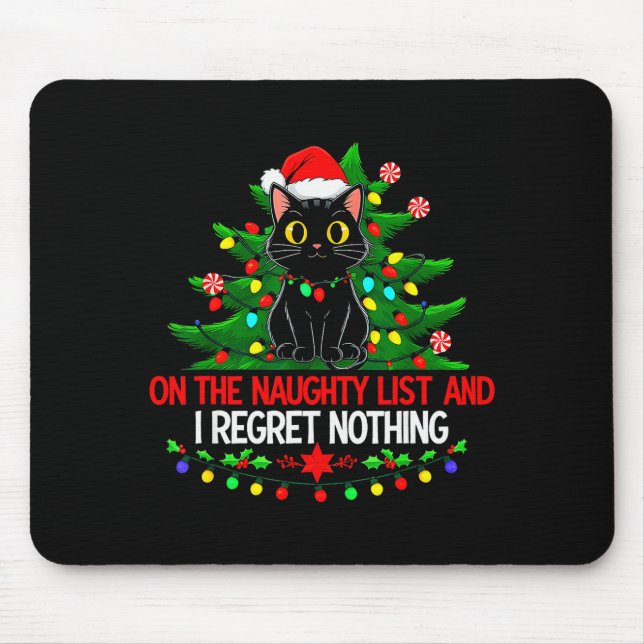 Funny Christmas Cat On The Naughty List I Regret N Mouse Pad (Front)