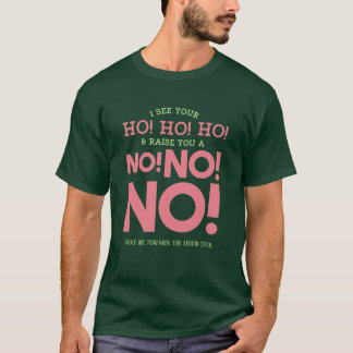 Funny Christmas Cheer - NO! NO! NO! Funny T-Shirt