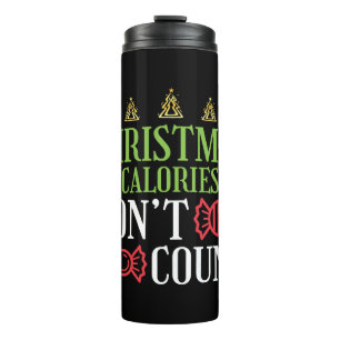 Funny Christmas Christmas Calories Don't Count Thermal Tumbler