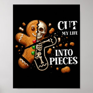Funny Christmas Cut My Life Into Eces Gingerbread  Poster