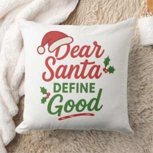 Funny Christmas Dear Santa Define Good Cushion