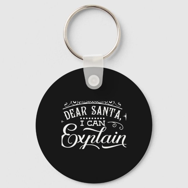 Funny Christmas Dear Santa I Can Explain Script T  Key Ring (Front)