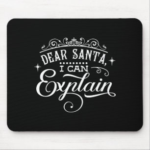 Funny Christmas Dear Santa I Can Explain Script T  Mouse Pad