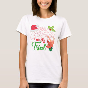 Funny Christmas Dear Santa I Really Tried T-Shirt