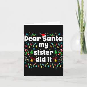 Funny Christmas Dear Santa My Sister Did It Xmas B Card