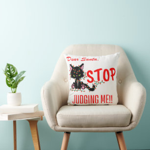 FUNNY CHRISTMAS - DEAR SANTA STOP JUDGING ME!!! CUSHION
