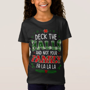 Funny Christmas Decks The Halls And Not Your Famil T-Shirt