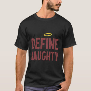 Funny Christmas Define Naughty T-Shirt