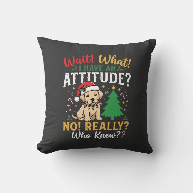 Funny Christmas Dog Attitude Holiday Cushion (Front)
