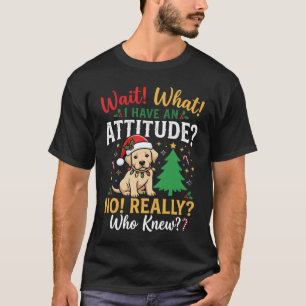 Funny Christmas Dog Attitude Holiday T-Shirt