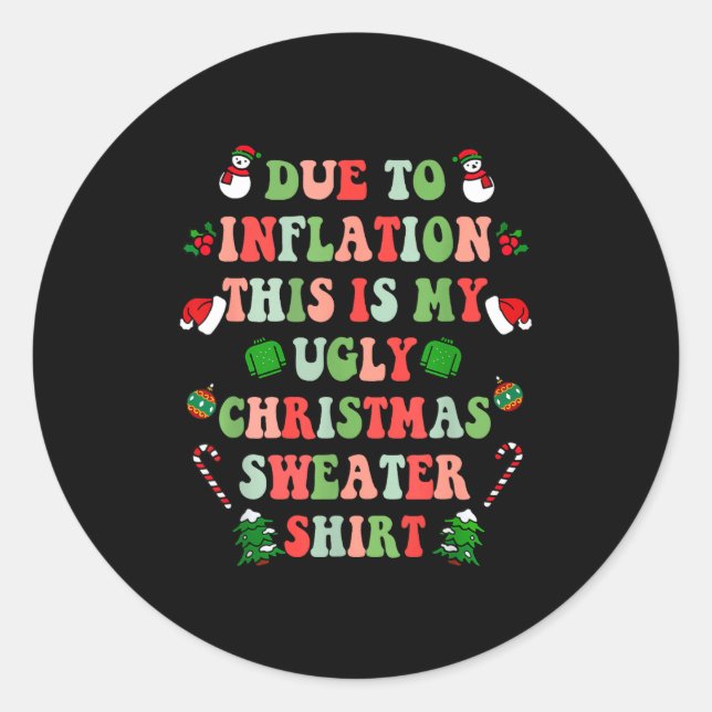 Funny Christmas Due To Inflation This Is My Ugly S Classic Round Sticker (Front)