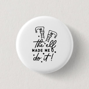 Funny Christmas Elf made me Do it Funny Retro Cool 3 Cm Round Badge