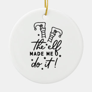Funny Christmas Elf made me Do it Funny Retro Cool Ceramic Tree Decoration
