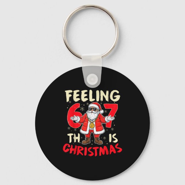 Funny Christmas Feeling 6 7 This Christmas Meme Sa Key Ring (Front)