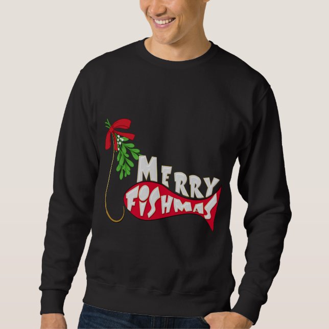 Funny Christmas Fishing  -Merry Fishmas Sweatshirt (Front)