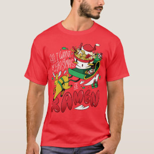 Funny Christmas For Ramen Lovers T-Shirt