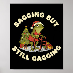 Funny Christmas Frog Sagging But Still Gagging Fro Poster