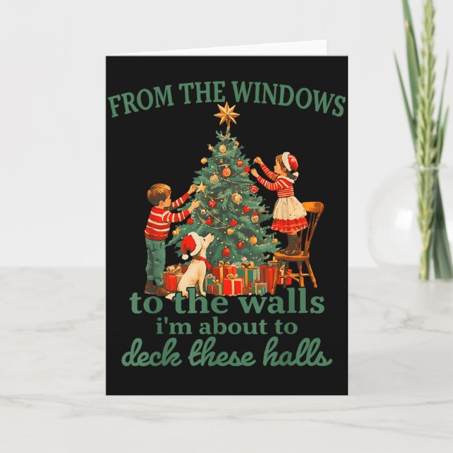 Funny Christmas From The Windows To The Walls I'm  Card (Front)