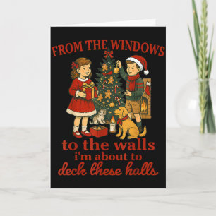 Funny Christmas From The Windows To The Walls I'm  Card