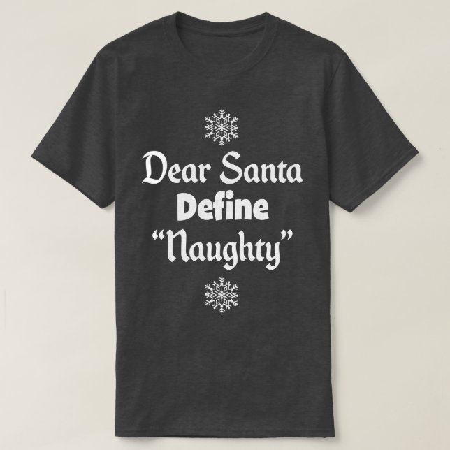 Funny Christmas Gift Define Naughty Dear Santa gra T-Shirt (Design Front)