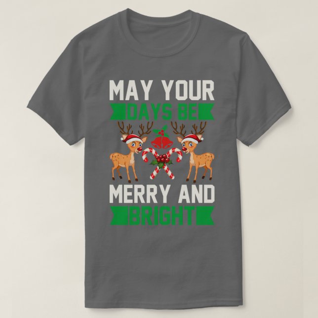 funny christmas gifts May Your Days Be Merry And  T-Shirt (Design Front)