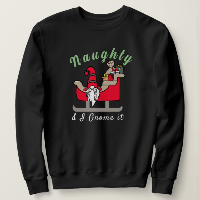 Funny Christmas Gnome, Naughty or Nice Funny Quote Sweatshirt (Design Front)