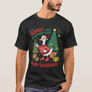 Funny Christmas Goose Oops I Got Another Plant Mer T-Shirt