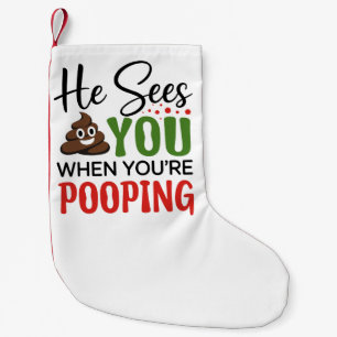 Funny Christmas He Sees You When Your Pooping  Small Christmas Stocking