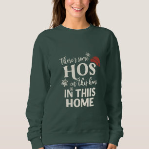Funny Christmas Ho’s in This House Quote Sweatshirt