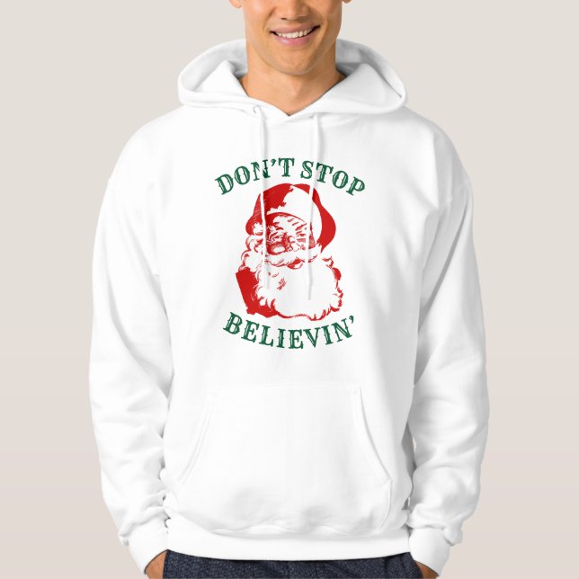 Funny Christmas Hoodie: "DON'T STOP BELIEVIN" Hoodie (Front)