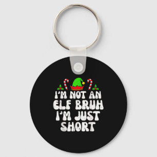 Funny Christmas Im Not An Elf Bruh Just Short Xmas Key Ring